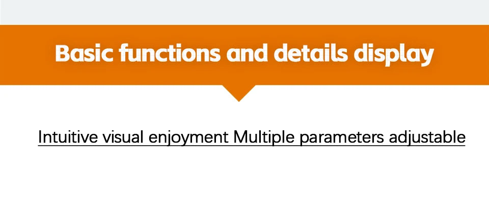 Displays key information and multiple parameters for easy adjustment, offering an intuitive visual experience.