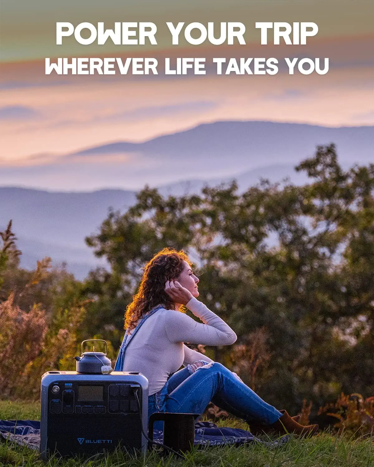 POWER YOUR TRIP WHEREVER LIFE TAKES YOU